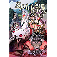 So Im a Spider- So What?- Vol. 6 (light novel) (So Im a Spider- So What? (light novel)) (English Edition)